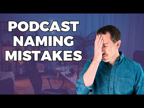 Good Podcast Names (Avoid These 8 Mistakes When Naming A Podcast)