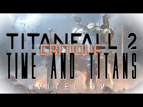 Titanfall 2 Critique: Time and Titans