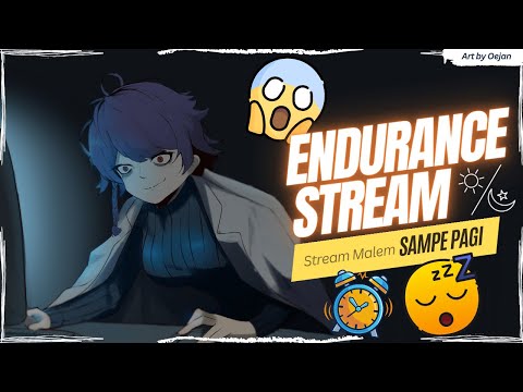 Endurance Stream - Malem Sampai Pagi! [ Vtuber Indonesia ]