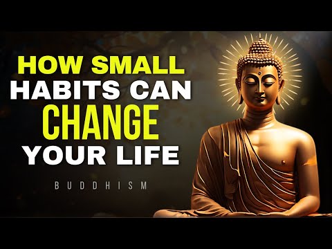 13 Small Habits that will Change Your Life Forever | Zen Motivational | Buddhism | Motivation | love