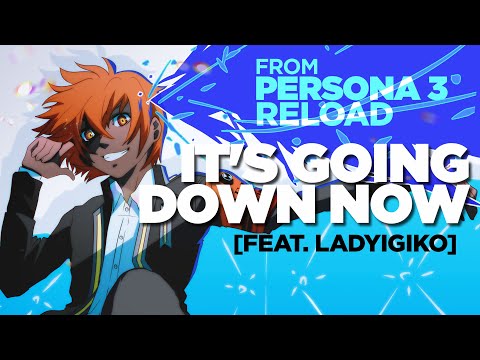 Persona 3 Reload ► It's Going Down Now (SARE Remix feat. @LadyIgiko  )