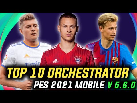 Top 10 Best Orchestrator Players Pes 2021 Mobile V 5.6.0