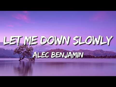 Alec Benjamin - Let Me Down Slowly (Lyrics)