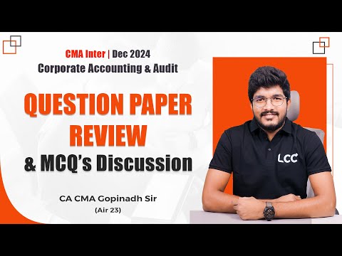 CMA Inter Dec 2024 Corporate Acc & Audit QP Review | MCQs Discussion By CA CMA Gopinadh Sir (AIR 23)