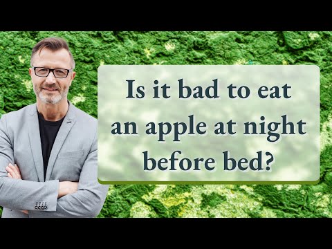 Is it bad to eat an apple at night before bed?