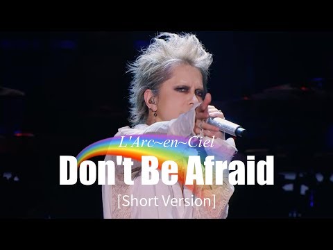 [Short Version] Don't Be Afraid | 25th L'Anniversary LIVE