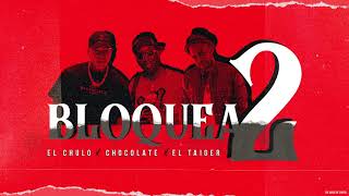 El Chulo x Chocolate x El Taiger - Bloqueado 2 (Audio Oficial)