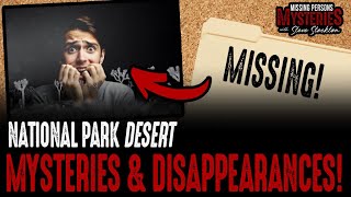 National Park DESERT Mysteries & Disappearances!