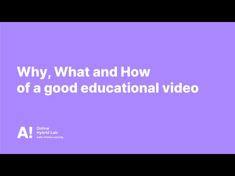 Why, What and How of a good educational video.