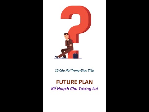 NHỮNG CÂU HỎI HAY - FUTURE PLAN