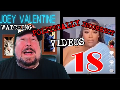 Watching politically incorrect videos part 18