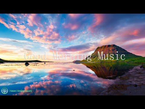 CHILL Morning Music To Start The Day With - Positive Energy & Stress Relief 432hz