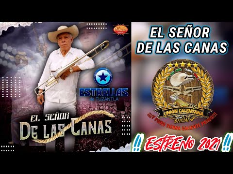 El Señor De Las Canas / Estrellas De Tuzantla / Estreno 2021