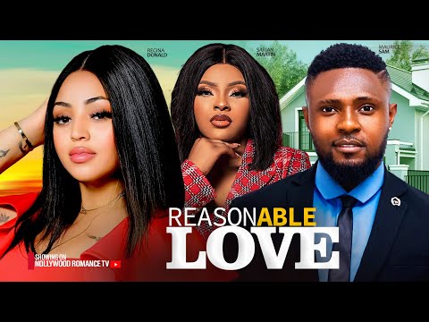 REASONABLE LOVE ~ MAURICE SAM, REGINA DANIELS, SARIAN MARTIN | 2024 LATEST NIGERIAN AFRICAN MOVIES