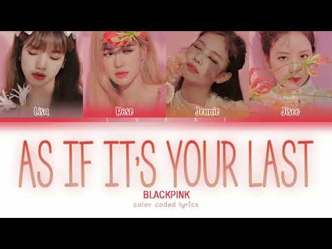 BLACKPINK – As If It's Your Last (마지막처럼)(Han|Rom|Eng) Color Coded Lyrics