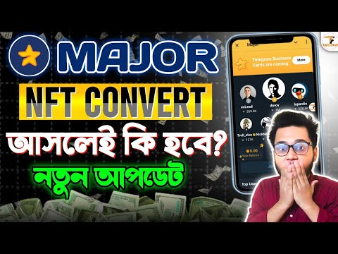 ⭐ Major NFT Convert নতুন আপডেট | Major New Update | Major Nft Collect Date | Major Nft Marketplace