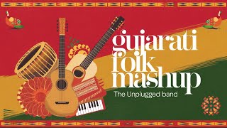 🎶 Gujarati Folk Mashup | Gujarati Folk by The Unplugged Band | Folk Rang 🎶