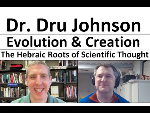 Dr. Dru Johnson - Evolution, Creation, Randomness, and the Hebraic roots of Science