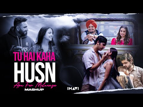 Tu Hai Kaha X Husn X Apa Fer Milaange Mashup | Imavi | Trending Song Mashup 2024