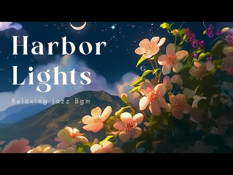 Relaxing Jazz BGM - HARBOR LIGHTS (Official Music Video)