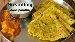 Mooli Paratha Recipe | No stuffing Radish Paratha | Moolangi Chapathi