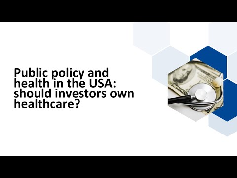 Public policy and health in the USA: should investors own healthcare?