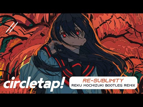 Re-sublimity - KOTOKO (Reku Mochizuki Bootleg Remix)