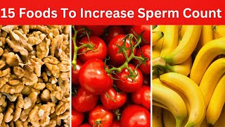 15 Foods to Increase Sperm Count | Low Sperm Count Solution | Infertility