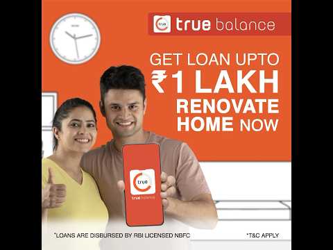 Revamp Your Home with True Balance: Get Quick Loan Up to ₹1 Lakh!