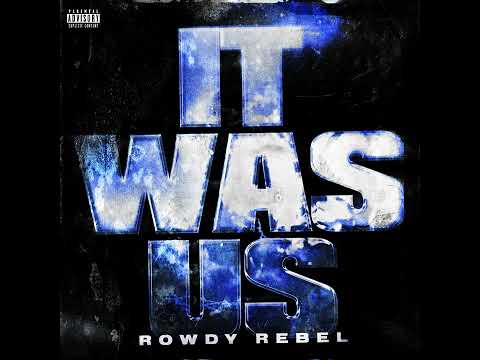 Rowdy Rebel - It Was Us (Official Audio)