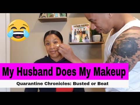 Husband Does My Makeup | Quarantine Chronicles: Busted or Beat