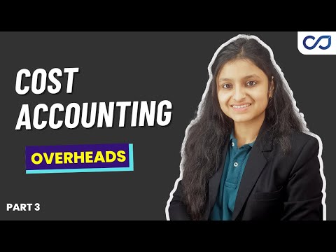 Overheads | Elements of Cost | Cost Accounting | CMA Inter