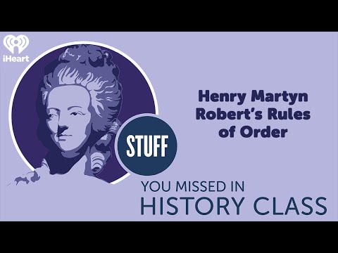 Henry Martyn Robert’s Rules of Order | STUFF YOU MISSED IN HISTORY CLASS