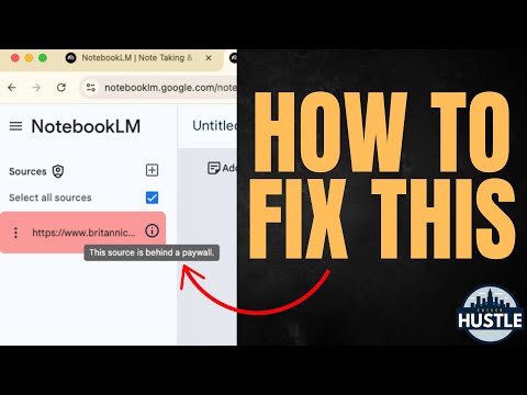 NotebookLM:  How To Fix "This Source Is Behind a Paywall' Website Misidentification Issue