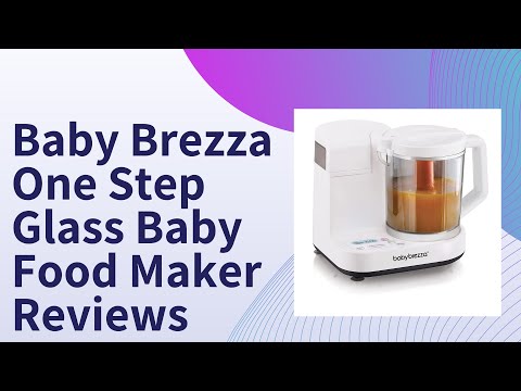 Baby Brezza One Step Glass Baby Food Maker Reviews