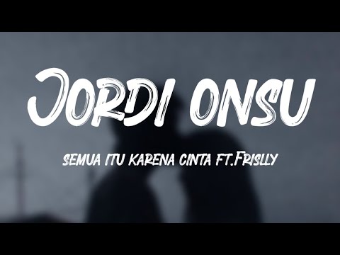 Jordi Onsu - Semua Itu Karena Cinta (Lyrics) ft.Frislly Herlin