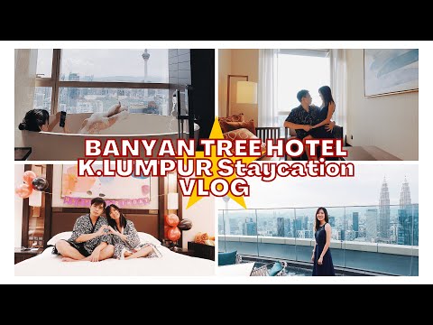 Banyan Tree Hotel K. Lumpur Weekend Staycation Vlog