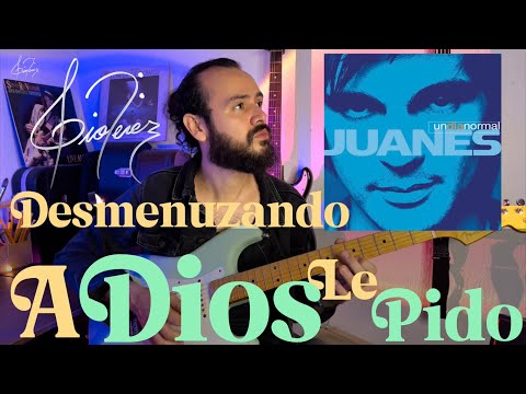 ANALISIS | A Dios Le Pido - Juanes | DESMENUZANDO CANCIONES