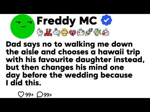 Dad says no to walking me down the aisle and chooses a hawaii trip with his favourite...