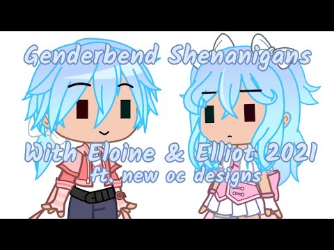 Genderbend Shenanigans With Eloine & Elliot 2021 || New OC Designs