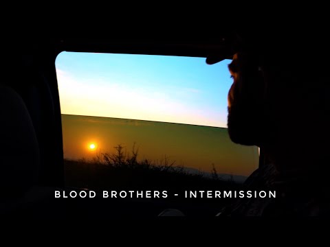 Blood Brothers Pt. 2 - Intermission