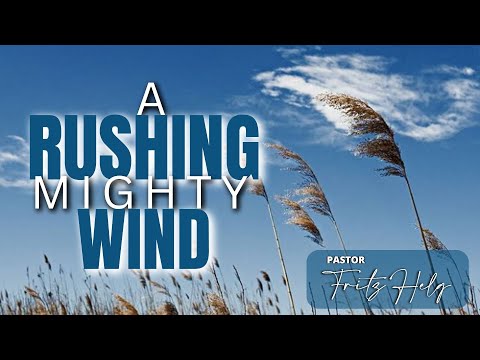 A RUSHING MIGHTY WIND