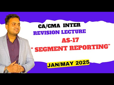 Revision video on AS-17" Segment Reporting" for Jan/May 2025| Ca Prakash Patel