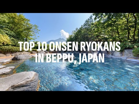 Top 10 Onsen Ryokans in Beppu, Japan