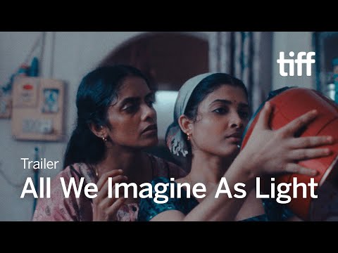 ALL WE IMAGINE AS LIGHT Trailer | TIFF 2024