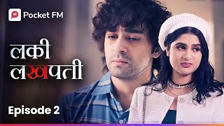 माझ्या आयुष्यात आलं मोठं संकट!  Episode 2 I Lucky Lakhpati I Pocket FM