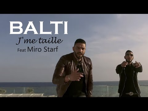 Balti ft. Miro Starf - J'me taille (Official Music Video)