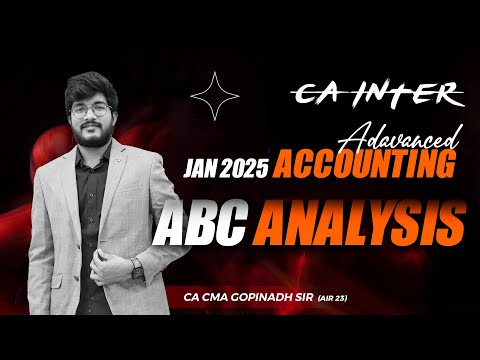 ABC ANALYSIS || ADVANCED ACCOUNTS || CA INTER || JANUARY 2025  || BY CA CMA GOPINADH SIR (AIR 23)