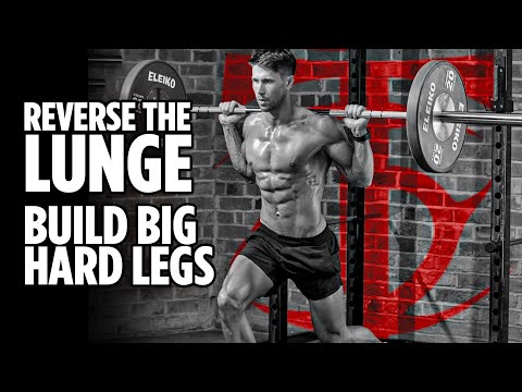 Reverse the Lunge, Build Big Hard Legs