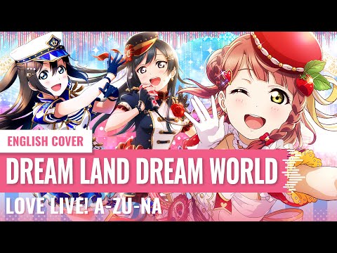 [Yukinami, Aleyna & Chila] Dream Land! Dream World! ~ A-ZU-NA (Love Live Nijigasaki) ENGLISH Cover